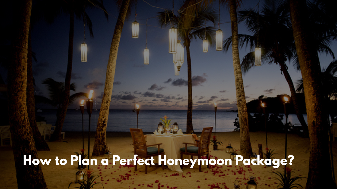 How to Plan a Perfect Honeymoon Package